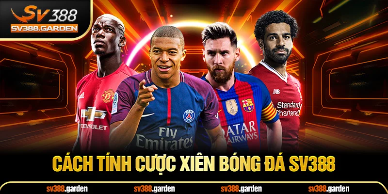 Cách tính cược xiên bóng đá sv388