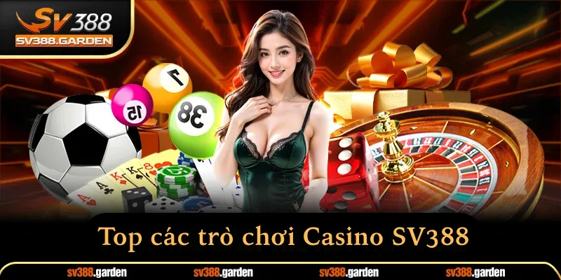 Top trò chơi casino nổi bật sv388