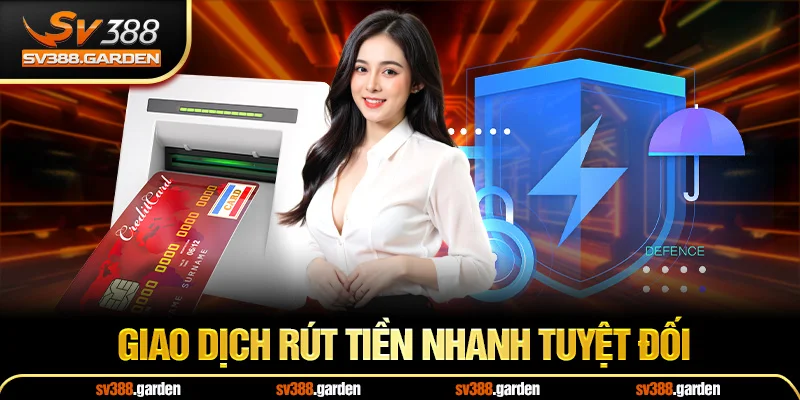 Giao dịch rút tiền nhanh tuyệt đối