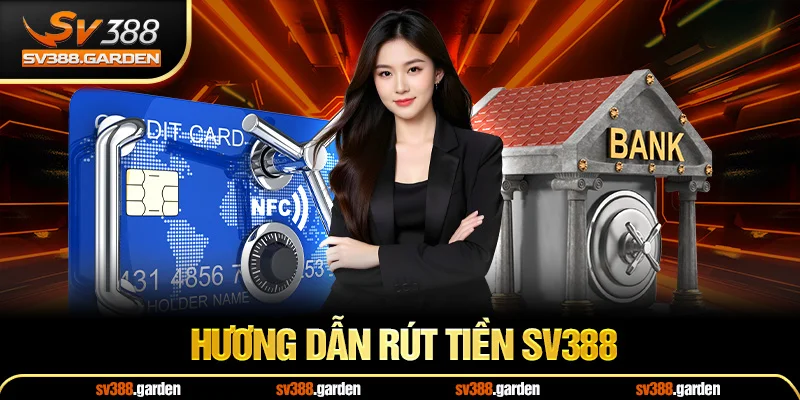 Hướng dẫn rút tiền sv388