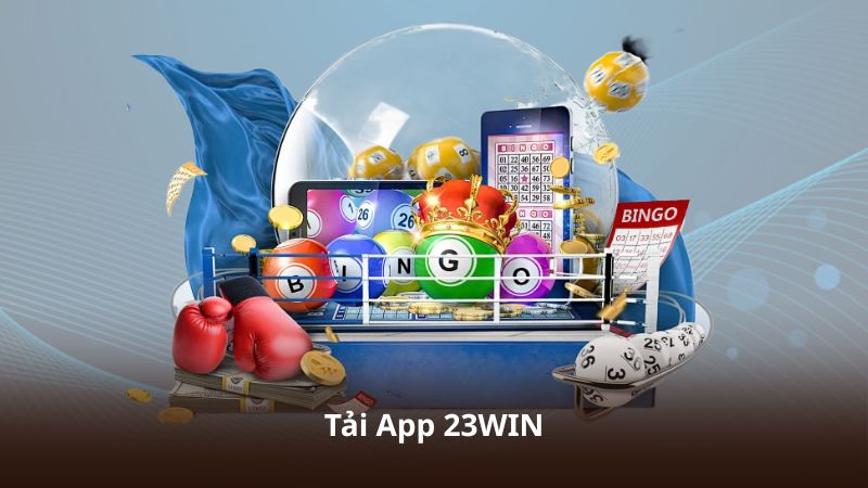 Tải App 23WIN – Ứng Dụng Cá Cược Với Giao Diện Hiện Đại